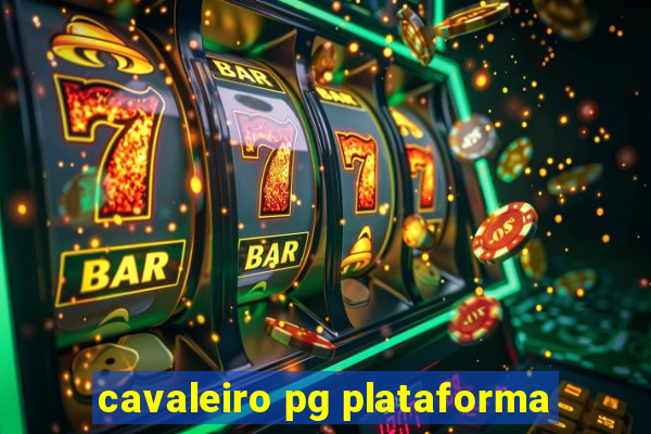 cavaleiro pg plataforma